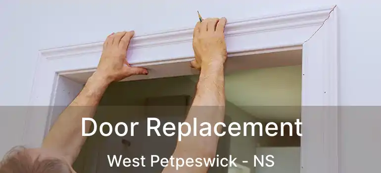  Door Replacement West Petpeswick - NS