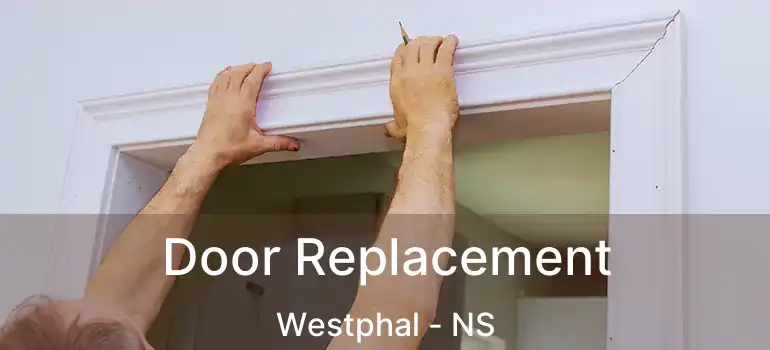  Door Replacement Westphal - NS