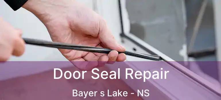  Door Seal Repair Bayer s Lake - NS