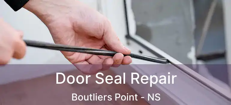  Door Seal Repair Boutliers Point - NS