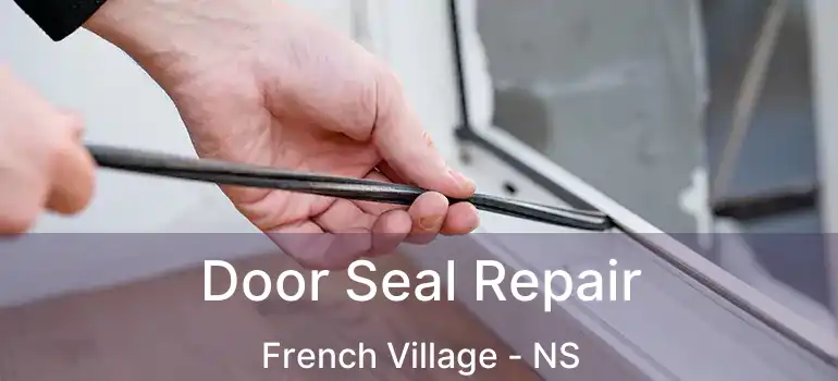  Door Seal Repair French Village - NS