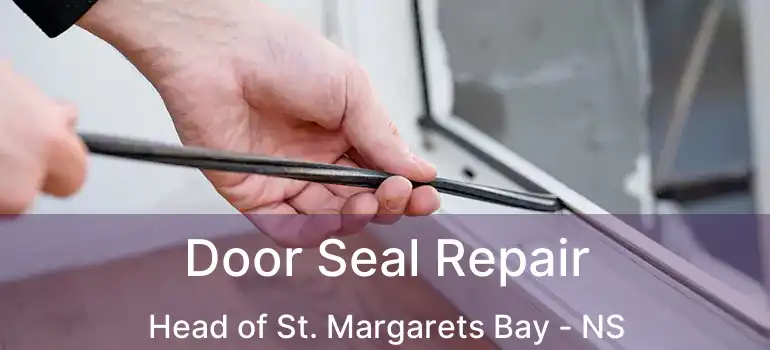  Door Seal Repair Head of St. Margarets Bay - NS