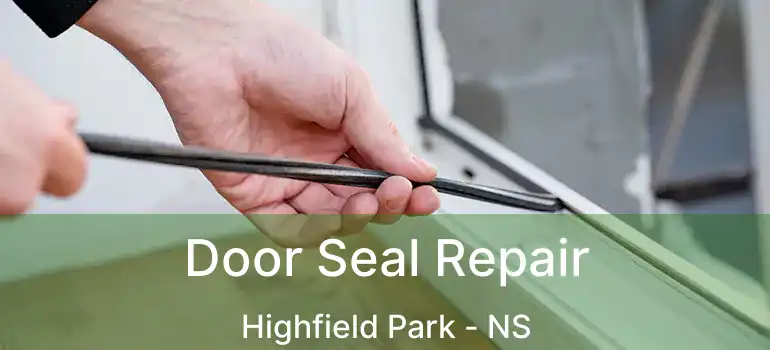  Door Seal Repair Highfield Park - NS