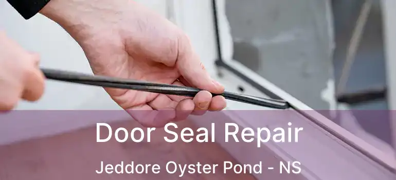  Door Seal Repair Jeddore Oyster Pond - NS