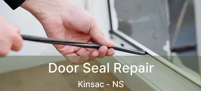  Door Seal Repair Kinsac - NS