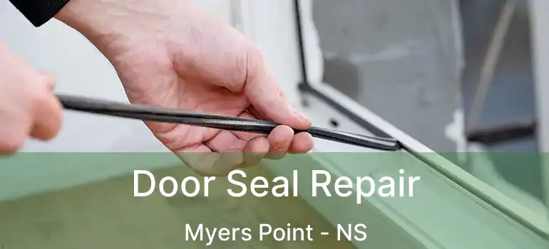  Door Seal Repair Myers Point - NS