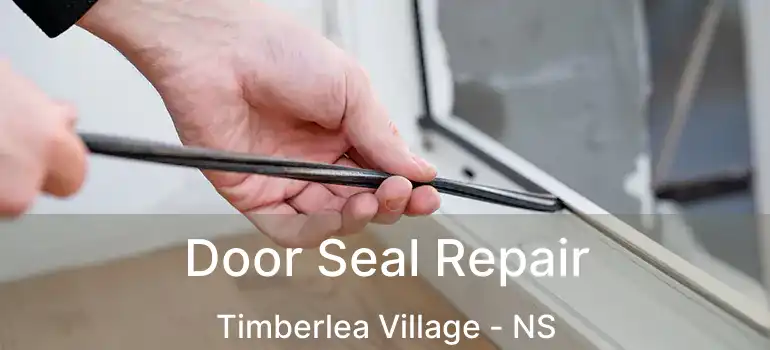  Door Seal Repair Timberlea Village - NS