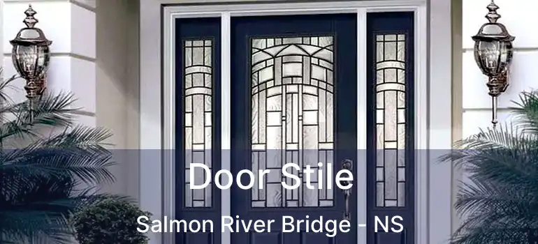  Door Stile Salmon River Bridge - NS