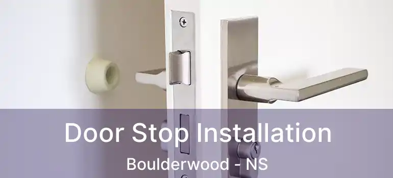  Door Stop Installation Boulderwood - NS