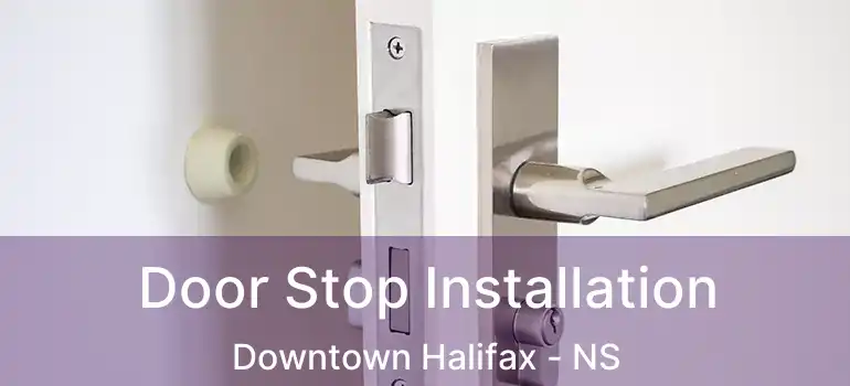  Door Stop Installation Downtown Halifax - NS