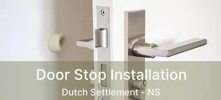  Door Stop Installation Dutch Settlement - NS