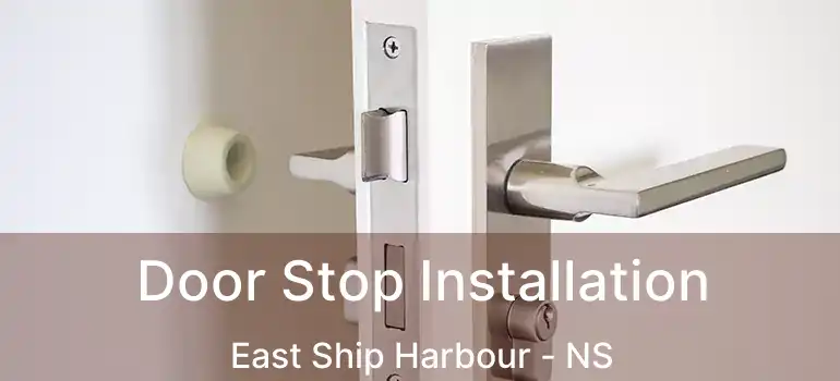  Door Stop Installation East Ship Harbour - NS