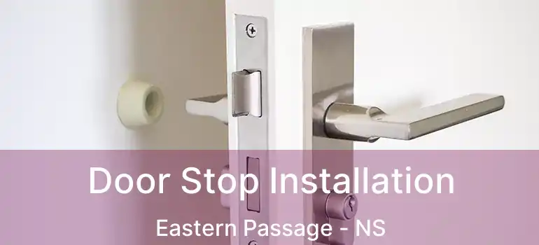  Door Stop Installation Eastern Passage - NS