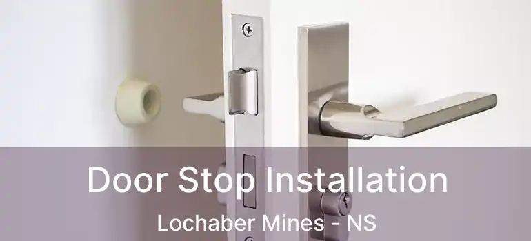  Door Stop Installation Lochaber Mines - NS