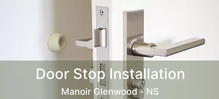  Door Stop Installation Manoir Glenwood - NS