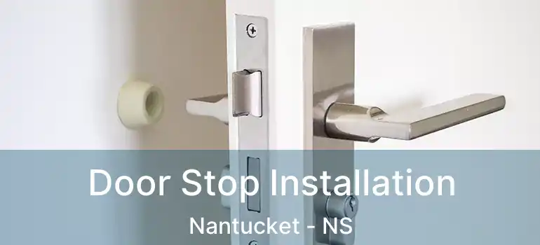  Door Stop Installation Nantucket - NS