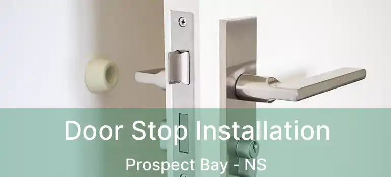  Door Stop Installation Prospect Bay - NS