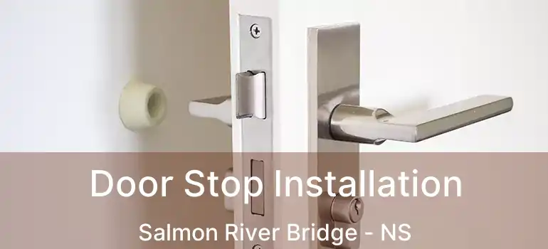  Door Stop Installation Salmon River Bridge - NS