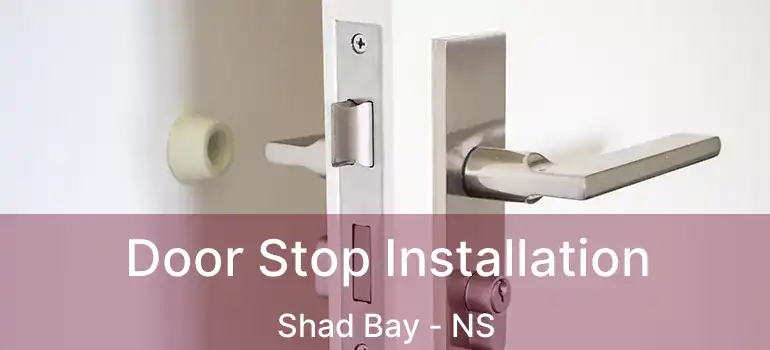  Door Stop Installation Shad Bay - NS