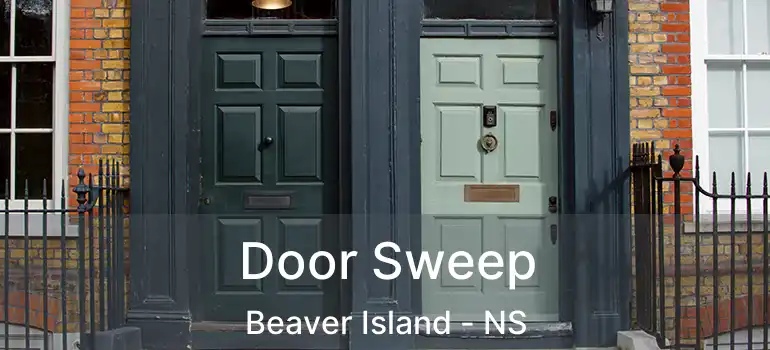  Door Sweep Beaver Island - NS