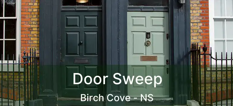  Door Sweep Birch Cove - NS