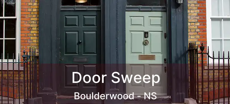  Door Sweep Boulderwood - NS