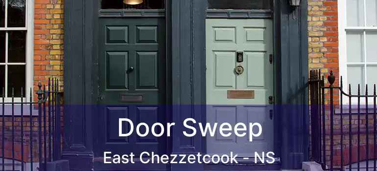  Door Sweep East Chezzetcook - NS