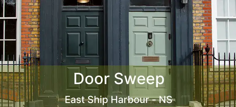  Door Sweep East Ship Harbour - NS