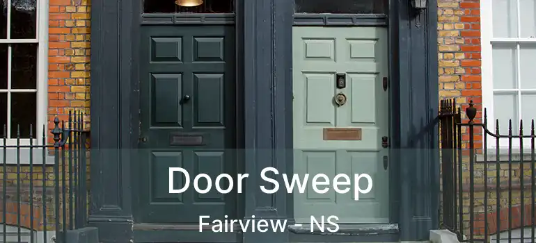  Door Sweep Fairview - NS