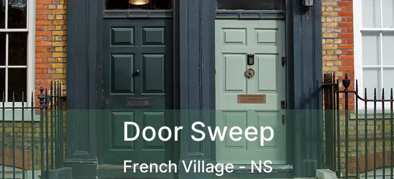  Door Sweep French Village - NS