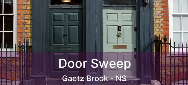  Door Sweep Gaetz Brook - NS