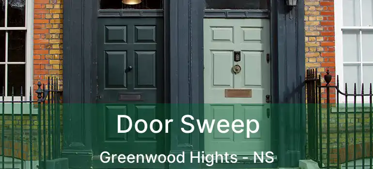  Door Sweep Greenwood Hights - NS