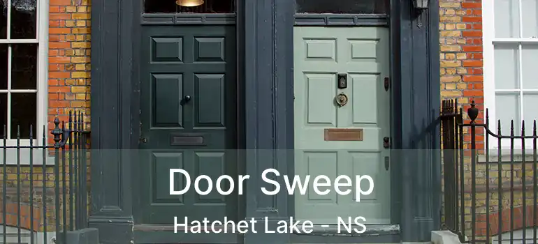  Door Sweep Hatchet Lake - NS