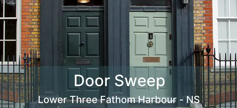  Door Sweep Lower Three Fathom Harbour - NS