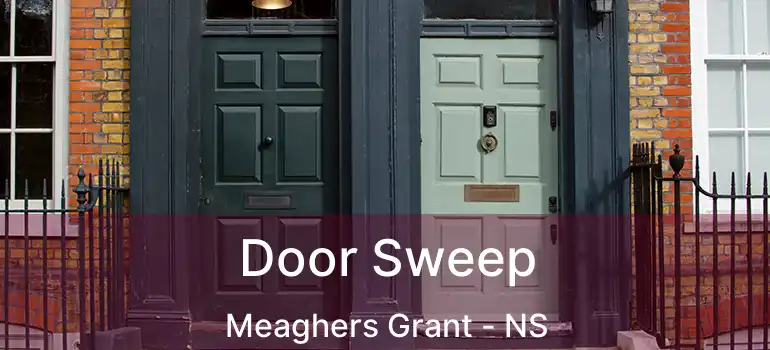  Door Sweep Meaghers Grant - NS