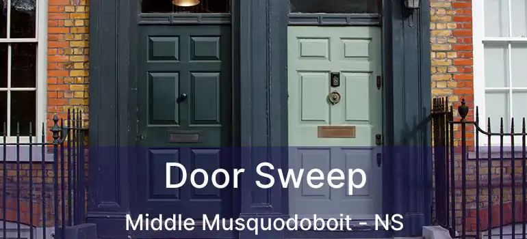  Door Sweep Middle Musquodoboit - NS