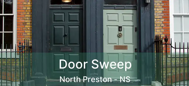  Door Sweep North Preston - NS