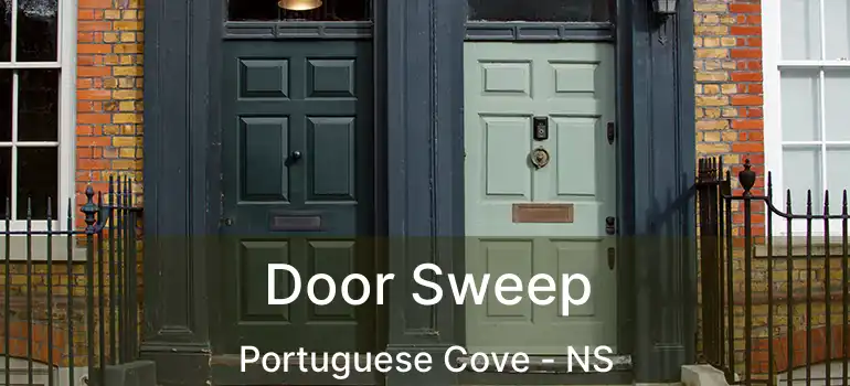  Door Sweep Portuguese Cove - NS