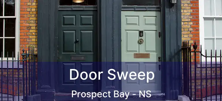  Door Sweep Prospect Bay - NS