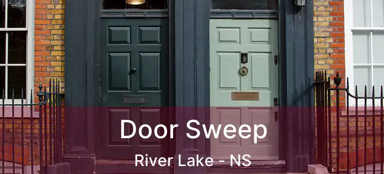  Door Sweep River Lake - NS