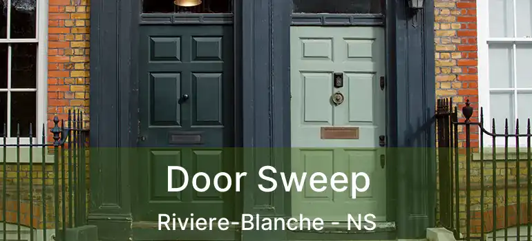  Door Sweep Riviere-Blanche - NS