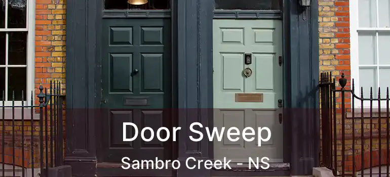  Door Sweep Sambro Creek - NS