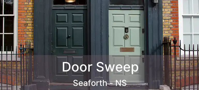  Door Sweep Seaforth - NS