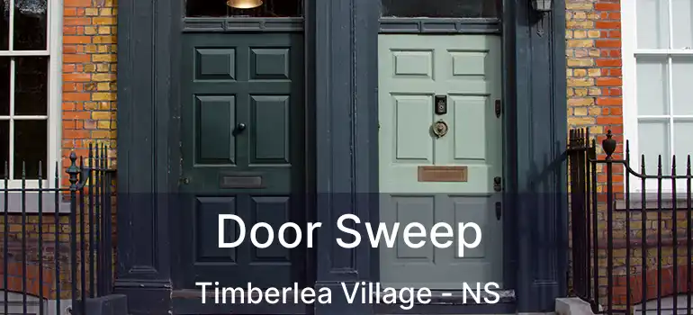  Door Sweep Timberlea Village - NS