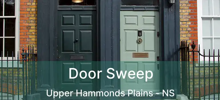  Door Sweep Upper Hammonds Plains - NS