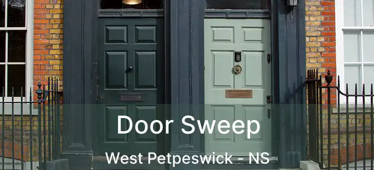  Door Sweep West Petpeswick - NS