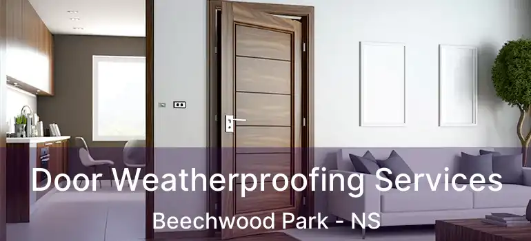  Door Weatherproofing Services Beechwood Park - NS