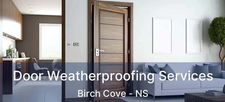  Door Weatherproofing Services Birch Cove - NS