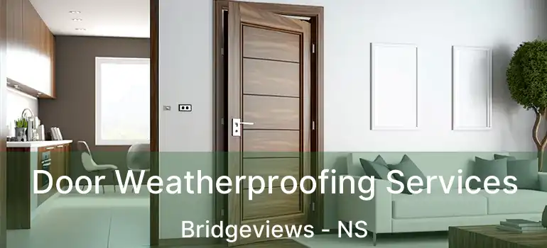  Door Weatherproofing Services Bridgeviews - NS