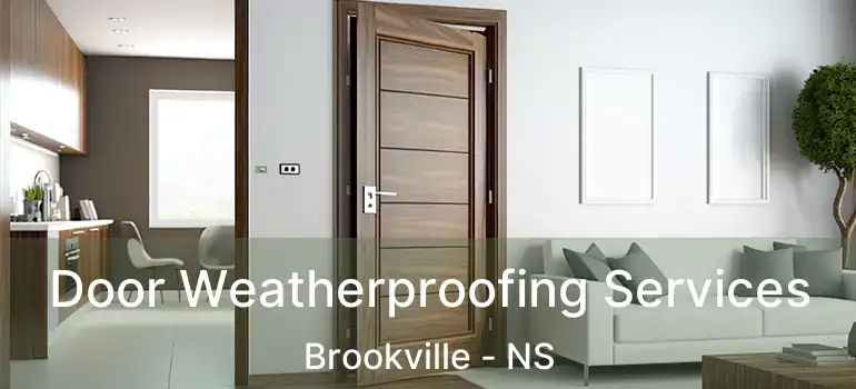  Door Weatherproofing Services Brookville - NS